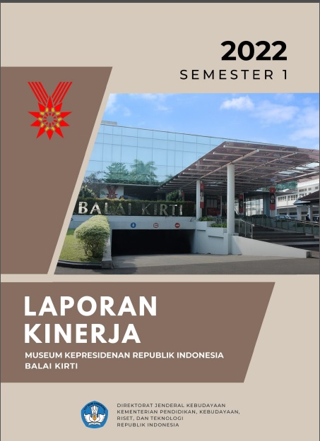 LAPORAN KINERJA MUSEUM KEPRESIDENAN REPUBLIK INDONESIA BALAI KIRTI SEMESTER 1 2022